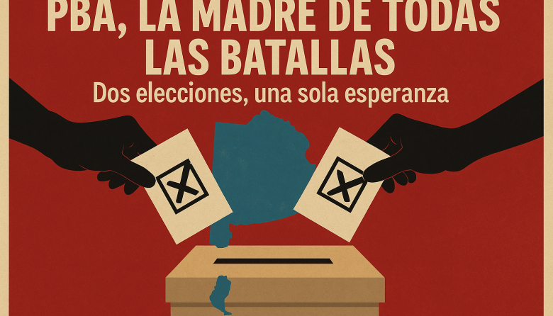PBA, la madre de todas las batallas: "Dos elecciones, una sola esperanza"