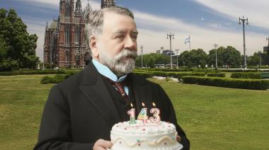 El “saludo" de Dardo Rocha por los 143 años de La Plata